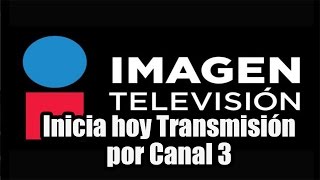 Imagen Televisión inicia hoy Transmisión por Canal 3 [upl. by Lazar]