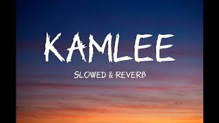 Kamlee full song lyrics slowed amp reverb [upl. by Amlus913]