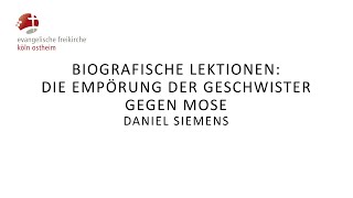 Biografische Lektionen Die Empörung der Geschwister gegen Mose  Daniel Siemens [upl. by Mcnelly]