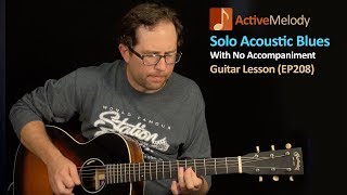 Solo Acoustic Blues Guitar Lesson  Play Blues Guitar By Yourself  EP208 [upl. by Lorak]