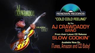 AJ CRAWDADDY  Slow Cookin  quotCold Cold Feelingquot [upl. by Aonehc]