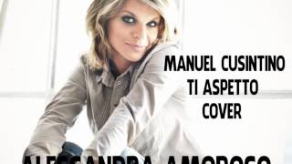 Alessandra Amoroso Ti aspetto Cover Karaoke By Manuel Cusintino [upl. by Ailuig812]