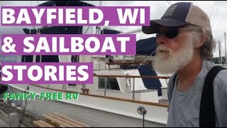 Bayfield WI and Sailboat Stories  Fancy Free RV [upl. by Ariaek]