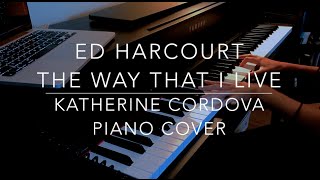 Ed Harcourt  The Way That I Live  Burberry HQ piano cover [upl. by Anehsat]