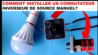 COMMENT INSTALLER UN COMMUTATEUR INVERSEUR DE SOURCE MANUEL [upl. by Clifton995]