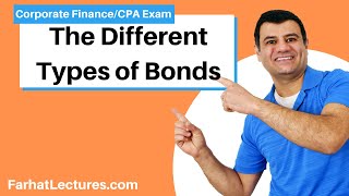 Different Types of Bonds  Introduction to Corporate Finance  CPA Exam BAR  CMA Exam  Chp 7 p 4 [upl. by Noivart558]