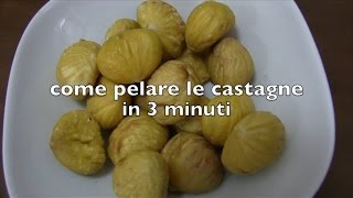 Come Spellare le Castagne o i Marroni in tre Minuti [upl. by Conway]