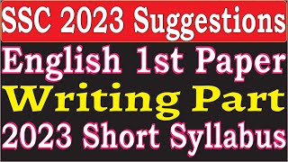 SSC 2023 English 1st Paper Writing Part Exclusive Suggestions  SSC Short Syllabus 2023 [upl. by Htrag880]