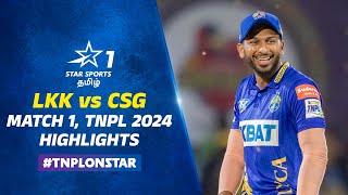 TNPL2024அ வெற்றியோடு தொடங்கிருக்காங்க Shahrukhன் LKK  LKK vs CSG  Match 01 Highlights [upl. by Riffle]