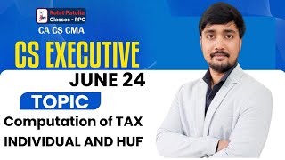 CS Executive  JUNE 2024 DIRECT TAX  COMPUTATION OF TAX FOR INDIVIDUALS  115BAC  DETAILED VIDEO [upl. by Mota728]