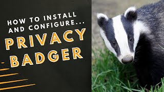 How to Install amp Configure Privacy Badger [upl. by Enneibaf]