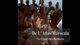 De LAtlas Marocain Le Chant Des Bèrbères [upl. by Kirch]