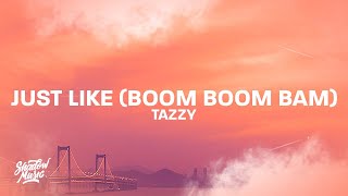 Tazzy  Just Like Boom Boom Bam Lyrics [upl. by Yroc]