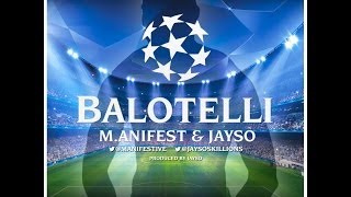 Balotelli  Manifest amp Jayso Prod By Jayso Lyrics Video [upl. by Kelly81]