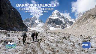 BARA SIGRI GLACIER TOSHIGRI COL EXPEDITION PartI BARASIGRIGLACIERTOSHIGRICOLSNOWDOMELAHAUL [upl. by Gaudet]