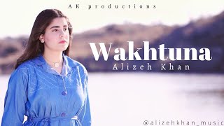 Wakhtuna  Alizeh Khan  Pashto New Song 2022  Official Video  پشتو HD [upl. by Odlo]