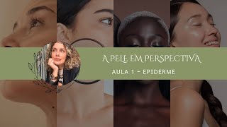 A Pele em Perspectiva Aula 1  Epiderme [upl. by Ecniv226]