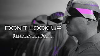 Rendezvous Point  Dont Look Up Official Music Video [upl. by Stambaugh]