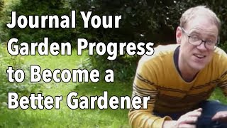 Journal Your Garden Progress to Become a Better Gardener [upl. by Cherye]