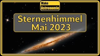 Sternenhimmel Mai 2023  Sternbilder Planeten Astronomie [upl. by Eirolav]