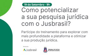 TJBA transmite o evento quotComo potencializar a sua pesquisa jurídica com o Jusbrasilquot [upl. by Synn388]