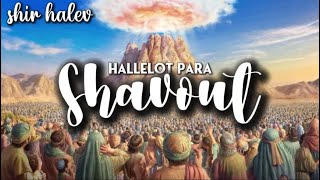 Hallelot Para Shavout  15 Minutos  Yom Sheva [upl. by Ledif]