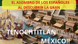 EL ASOMBRO DE LOS CONQUISTADORES AL DESCUBRIR TENOCHTITLAN [upl. by Muns828]