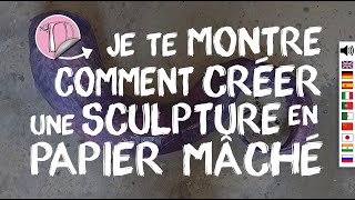 80 Tuto Comment créer une sculpture en papier mâché [upl. by Dnalevelc]