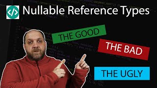 Nullable Reference Types  The Good The Bad The Ugly [upl. by Llevram]