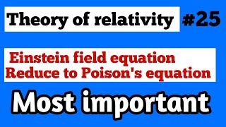 Theory of Relativity Einstein Field equation reduce to poissons equation Einstein field equation [upl. by Duster]