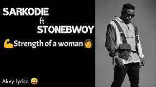 Sarkodie ft stonebwoy  strength of a woman lyrics 🎵 [upl. by Nosdrahcir]