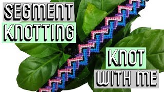 SEGMENT KNOTTING CC  Knot With Me [upl. by Cavan]