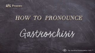 How to Pronounce Gastroschisis Real Life Examples [upl. by Mulligan]