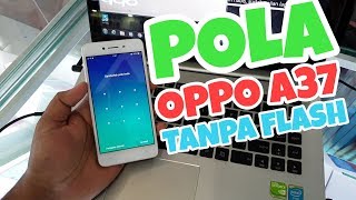 TUTORIAL HAPUS POLA KUNCI LAYAR OPPO A37 amp RESET FRP GOOGLE ACCOUNT TANPA FLASH FIRMWARE [upl. by Hardin]