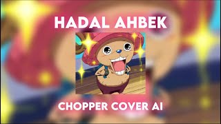 Hadal Ahbek Cover by Chopper  Arabic Song  onepiece [upl. by Anaigroeg]