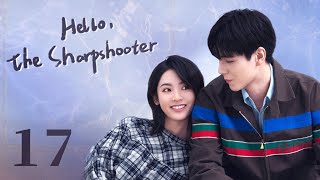 【ENG SUB】Hello the Sharpshooter 17  Sports Romance  Hu Yi Tian Xing Fei  KUKAN Drama [upl. by Yatnahs]