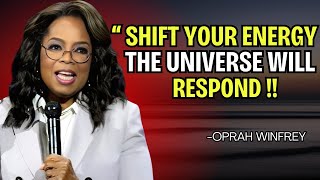 SHIFT YOUR ENERGY THE UNIVERSE WILL RESPOND  OPRAH WINFREY BEST MOTIVATIONAL SPEECH [upl. by Iaka]