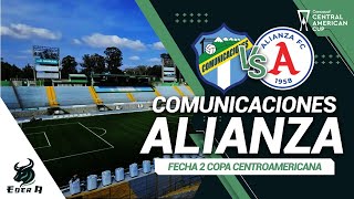 COMUNICACIONES VS ALIANZA FC  FECHA 2 COPA CENTROAMERICANA  A TRES TOQUES [upl. by Oates]