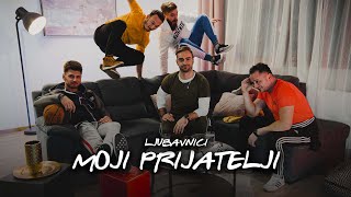 LJUBAVNICI  MOJI PRIJATELJI Official Video [upl. by Ssidnak]