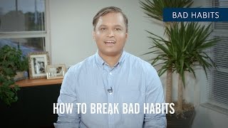 How To Break Bad Habits [upl. by Harifaz]