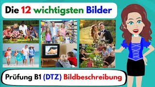 Deutsch lernen  Die 12 wichtigsten Bilder Prüfung B1 Bildbeschreibung  Telc  DTZ  ÖSD [upl. by Eleik402]