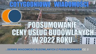 Wiadomości Budowlane Styczeń 2023 2 Podsumowanie ceny usług budowlanych w 2022 roku [upl. by Hitoshi]