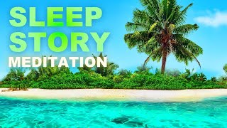 Sleep Story Meditation Reconnection In The Bahamas Adult Sleep Story With Sleep Music [upl. by Winwaloe]