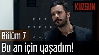 Kuzgun 7 Bölüm  Bu An İçin Yaşadım [upl. by Sacksen]