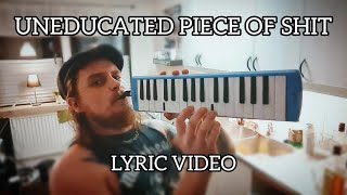 Uneducated Piece Of Shit Lyric Video  Axel Thorslund [upl. by Conte]