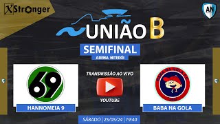 UNIÃO B XX  HANNOMEIA NOVE X BABA NA GOLA FC  SEMIFINAL [upl. by Deth510]