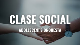 Adolescents Orquesta  Clase Social Letra Oficial [upl. by Ettigdirb748]