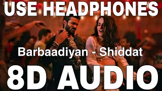 Barbaadiyan 8D Audio  Shiddat  Sachet Tandon  Nikhita Gandhi  Sunny Kaushal Radhika Madan [upl. by Dorree]