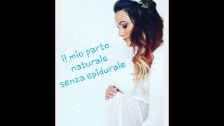 Il mio parto naturale SENZA epidurale [upl. by Acinomal]