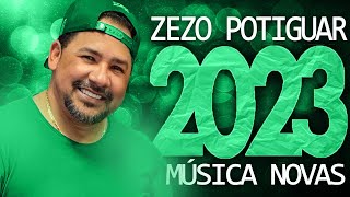 ZEZO POTIGUAR 2023  22 MÚSICA NOVAS  CD NOVO  REPERTÓRIO ATUALIZADO [upl. by Hartnett]